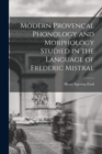 Image for Modern Provencal Phonology and Morphology Studied in the Language of Frederic Mistral