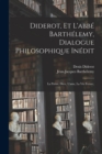 Image for Diderot, et l&#39;abbe Barthelemy, dialogue philosophique inedit; la priere, Dieu, l&#39;ame, la vie future,