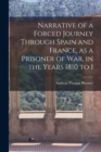 Image for Narrative of a Forced Journey Through Spain and France, as a Prisoner of war, in the Years 1810 to 1