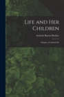 Image for Life and her Children : Glimpses of Animal Life