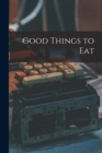 Image for Good Things to Eat