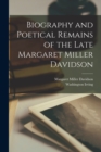 Image for Biography and Poetical Remains of the Late Margaret Miller Davidson