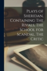 Image for Plays of Sheridan, Containing The Rivals, The School for Scandal, The Critic
