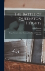 Image for The Battle of Queenston Heights : Being a Narrative of the Opening of the War of 1812, With Notices O