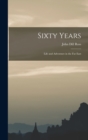 Image for Sixty Years : Life and Adventure in the Far East