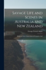 Image for Savage Life and Scenes in Australia and New Zealand : Being an Artist&#39;s Impressions of Countries And