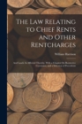 Image for The Law Relating to Chief Rents and Other Rentcharges : And Lands As Affected Thereby, With a Chapter On Restrictive Covenants, and a Selection of Precedents