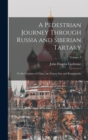 Image for A Pedestrian Journey Through Russia and Siberian Tartary : To the Frontiers of China, the Frozen Sea, and Kamtchatka; Volume 2