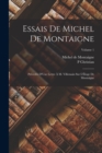 Image for Essais De Michel De Montaigne : Precedes D&#39;Une Lettre A M. Villemain Sur L&#39;Eloge De Montaigne; Volume 1
