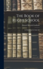 Image for The Book of Rugby School : Its History and Its Daily Life