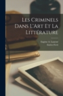 Image for Les Criminels Dans L&#39;Art Et La Litterature