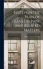 Image for Notes On the Plan of Franklin Park and Related Matters