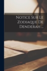 Image for Notice Sur Le Zodiaque De Denderah ...