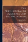 Image for Der Seifenbergbau Im Erzgebirge Und Die Walensagen