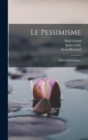 Image for Le Pessimisme : (Histoire Et Critique)