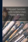 Image for Roelant Savery, Sein Leben Und Seine Werke ...