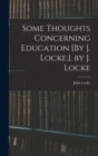 Image for Some Thoughts Concerning Education [By J. Locke.]. by J. Locke