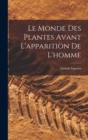 Image for Le Monde Des Plantes Avant L&#39;apparition De L&#39;homme