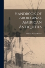 Image for Handbook of Aboriginal American Antiquities