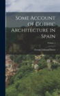 Image for Some Account of Gothic Architecture in Spain; Volume 1