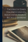 Image for Tagebuch Eines Halbwuchsigen Madchens (Von 11 Bis 14 1/2 Jahren)