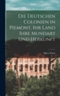 Image for Die deutschen Colonien in Piemont, Ihr Land ihre Mundart und Herkunft