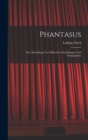 Image for Phantasus : Eine Sammlung Von Mahrchen, Erzahlungen Und Schauspielen