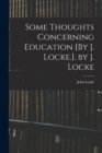 Image for Some Thoughts Concerning Education [By J. Locke.]. by J. Locke