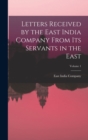 Image for Letters Received by the East India Company From Its Servants in the East; Volume 1