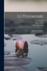 Image for Le Pessimisme : (Histoire Et Critique)