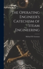 Image for The Operating Engineer&#39;s Catechism of Steam Engineering