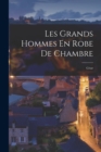 Image for Les Grands Hommes En Robe De Chambre