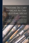 Image for Histoire De L&#39;art Francais Au Dix-Huitieme Siecle
