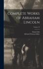 Image for Complete Works of Abraham Lincoln; Volume 10