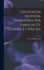 Image for Crustacea Isopoda Terrestria Per Familias Et Genera Et Species