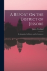 Image for A Report On the District of Jessore