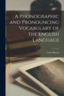 Image for A Phonographic and Pronouncing Vocabulary of the English Language
