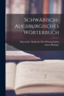 Image for Schwabisch-Augsburgisches Worterbuch