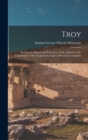 Image for Troy : Its Legend, History and Literature: With a Sketch of the Topography of the Troad in the Light of Recent Investigation