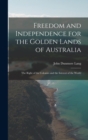 Image for Freedom and Independence for the Golden Lands of Australia : The Right of the Colonies and the Interest of the World
