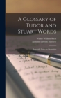 Image for A Glossary of Tudor and Stuart Words