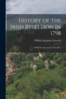 Image for History of the Irish Rebellion in 1798 : With Memoirs of the Union [&amp;c.]