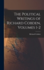 Image for The Political Writings of Richard Cobden, Volumes 1-2