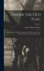 Image for Under the Old Flag : Recollections of Military Operations in the War for the Union, the Spanish War, the Boxer Rebellion, Etc; Volume 1