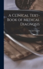 Image for A Clinical Text-Book of Medical Diagnosis