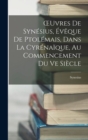 Image for OEuvres De Synesius, Eveque De Ptolemais, Dans La Cyrenaique, Au Commencement Du Ve Siecle