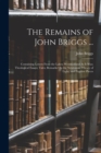 Image for The Remains of John Briggs ... : Containing Letters From the Lakes; Westmorland As It Was; Theological Essays; Tales; Remarks On the Newtonian Theory of Light; and Fugitive Pieces