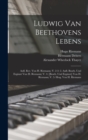 Image for Ludwig Van Beethovens Lebens : Aufl. Rev. Von H. Riemann; V. 2-3: 2. Aufl. Bearb. Und Erganzt Von H. Riemann; V. 4: [Bearb. Und Erganzt] Von H. Riemann; V. 5: Hrsg. Von H. Riemann