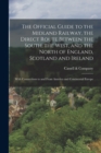 Image for The Official Guide to the Midland Railway, the Direct Route Between the South, the West, and the North of England, Scotland and Ireland : With Connections to and From America and Continental Europe