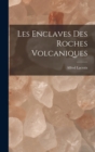Image for Les Enclaves Des Roches Volcaniques